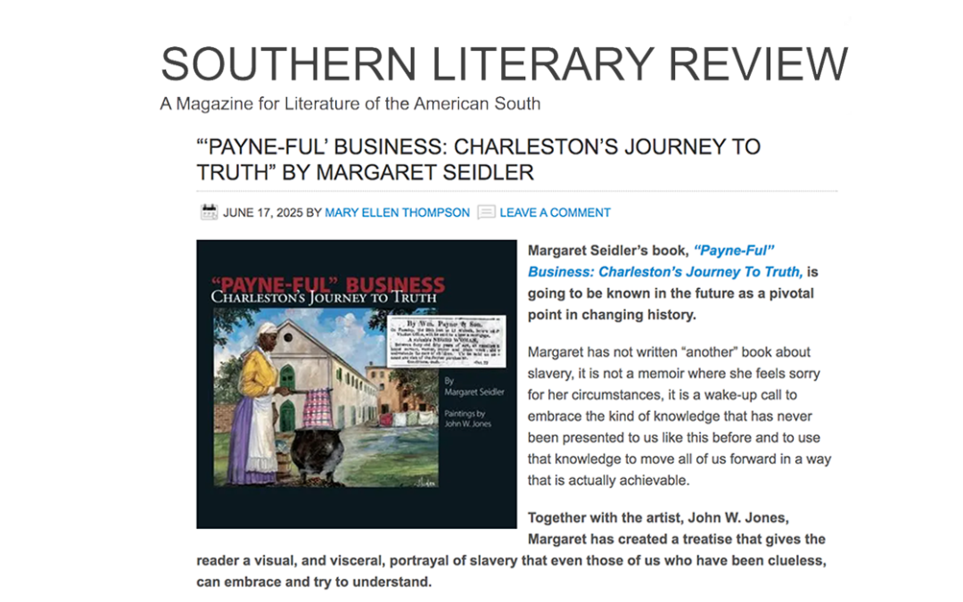 SOUTHERN LITERARY REVIEW: “‘PAYNE-FUL’ BUSINESS: CHARLESTON’S JOURNEY TO TRUTH” BY MARGARET SEIDLER